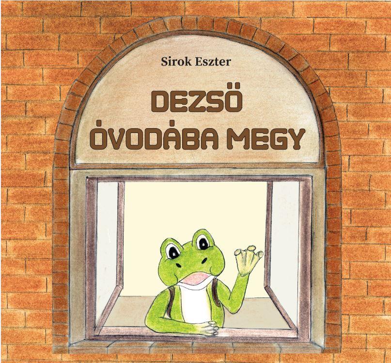 Sirok Eszter - DEZSŐ ÓVODÁBA MEGY