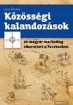 Lévai Richárd - Közösségi kalandozások - 20 magyar marketing sikersztori a Facebookon [eKönyv: epub, mobi]