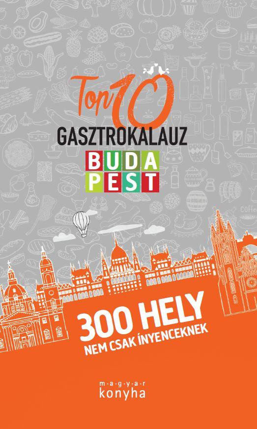Magyar Konyha - TOP 10 Budapest Gasztrokalauz