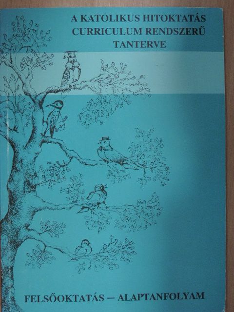 A katolikus hitoktatás curriculum rendszerű tanterve [antikvár]