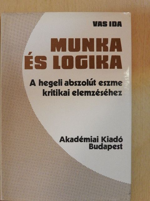 Vas Ida - Munka és logika [antikvár]