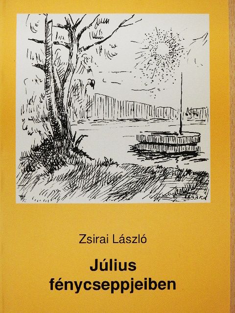 Zsirai László - Július fénycseppjeiben [antikvár]