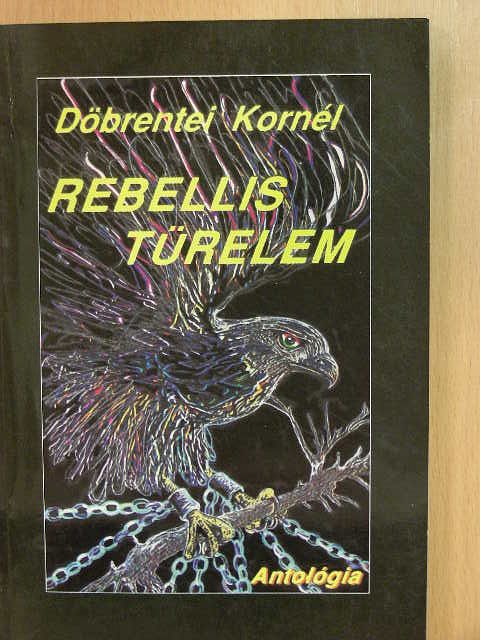 Döbrentei Kornél - Rebellis türelem [antikvár]
