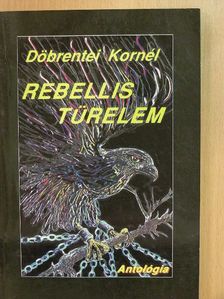 Döbrentei Kornél - Rebellis türelem [antikvár]
