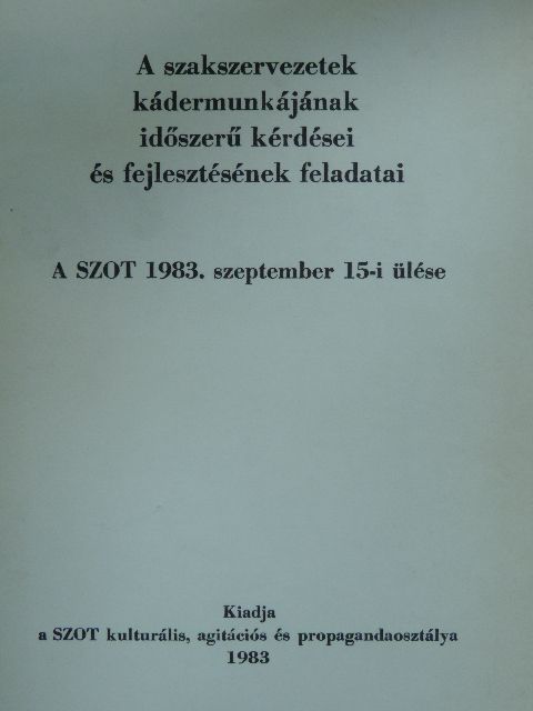A szakszervezetek kádermunkájának időszerű kérdései és fejlesztésének feladatai [antikvár]