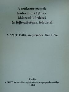 A szakszervezetek kádermunkájának időszerű kérdései és fejlesztésének feladatai [antikvár]