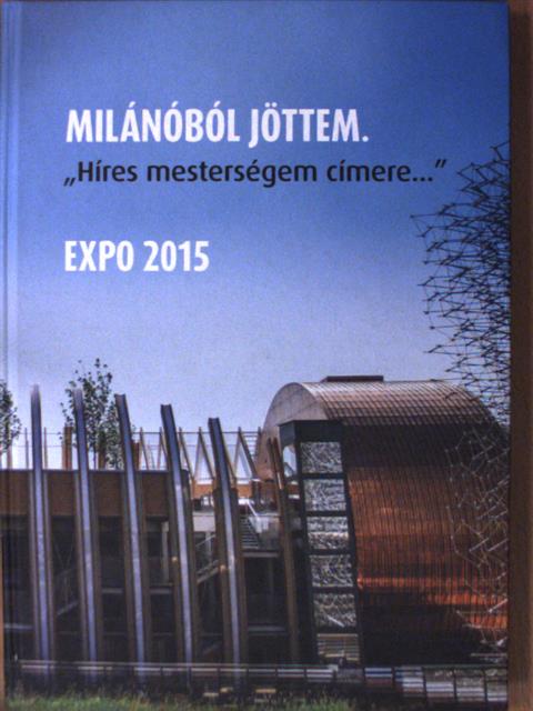 Milánóból jöttem. "Híres mesterségem címere..." [antikvár]