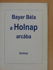Bayer Béla - A Holnap arcába (dedikált példány) [antikvár]