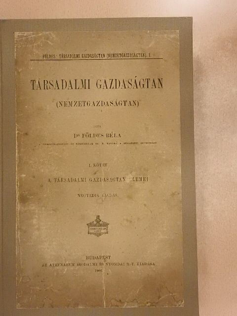 Dr. Földes Béla - A társadalmi gazdaságtan elemei I. (töredék) [antikvár]