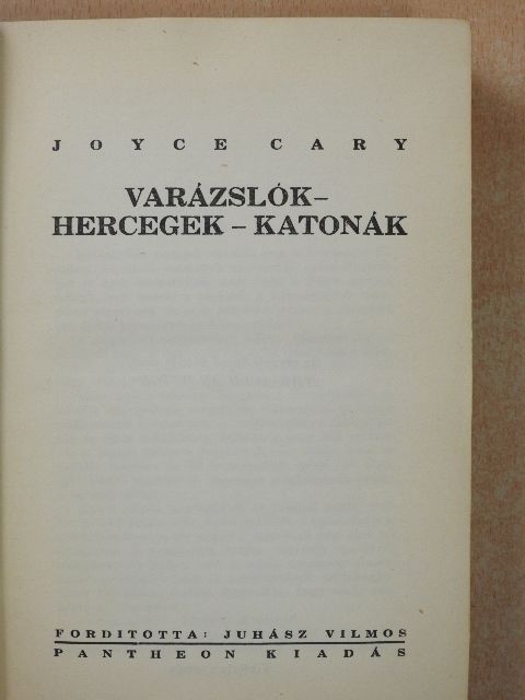 Joyce Cary - Varázslók-hercegek-katonák [antikvár]
