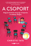 TATE CHRISTIE - A csoport - Hogyan mentett meg egy terapeuta és néhány idegen [eKönyv: epub, mobi]