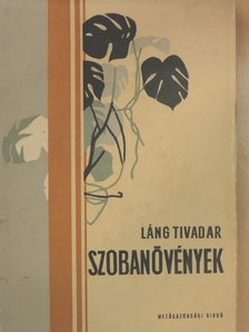 Láng Tivadar - Szobanövények [antikvár]