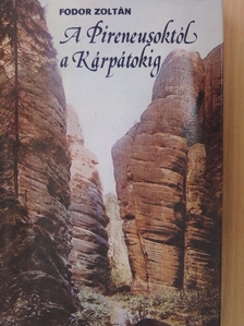 Fodor Zoltán - A Pireneusoktól a Kárpátokig [antikvár]