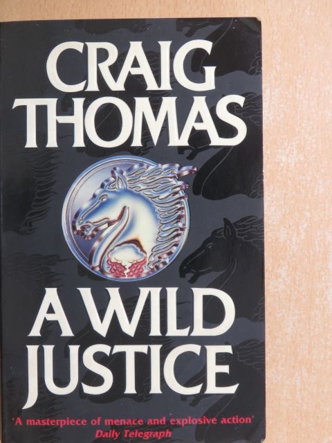 Craig Thomas - A Wild Justice [antikvár]