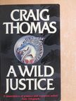 Craig Thomas - A Wild Justice [antikvár]
