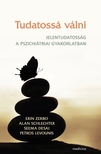 Zerbo, E.-Schlechter, A.-Desai, S.-Levounis, P. - Tudatossá válni - Jelentudatosság a pszichiátriai gyakorlatban