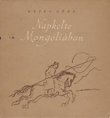KÉPES GÉZA - Napkelte Mongóliában [antikvár]