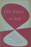 Jackson, T. A. - Old Friends to Keep [antikvár]
