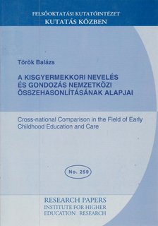 Török Balázs - A kisgyermekkori nevelés és gondozás nemzetközi összehasonlításának alapjai [antikvár]