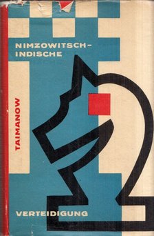 Taimanow, Mark - Die Nimzowitsch-Indische Verteidigung [antikvár]
