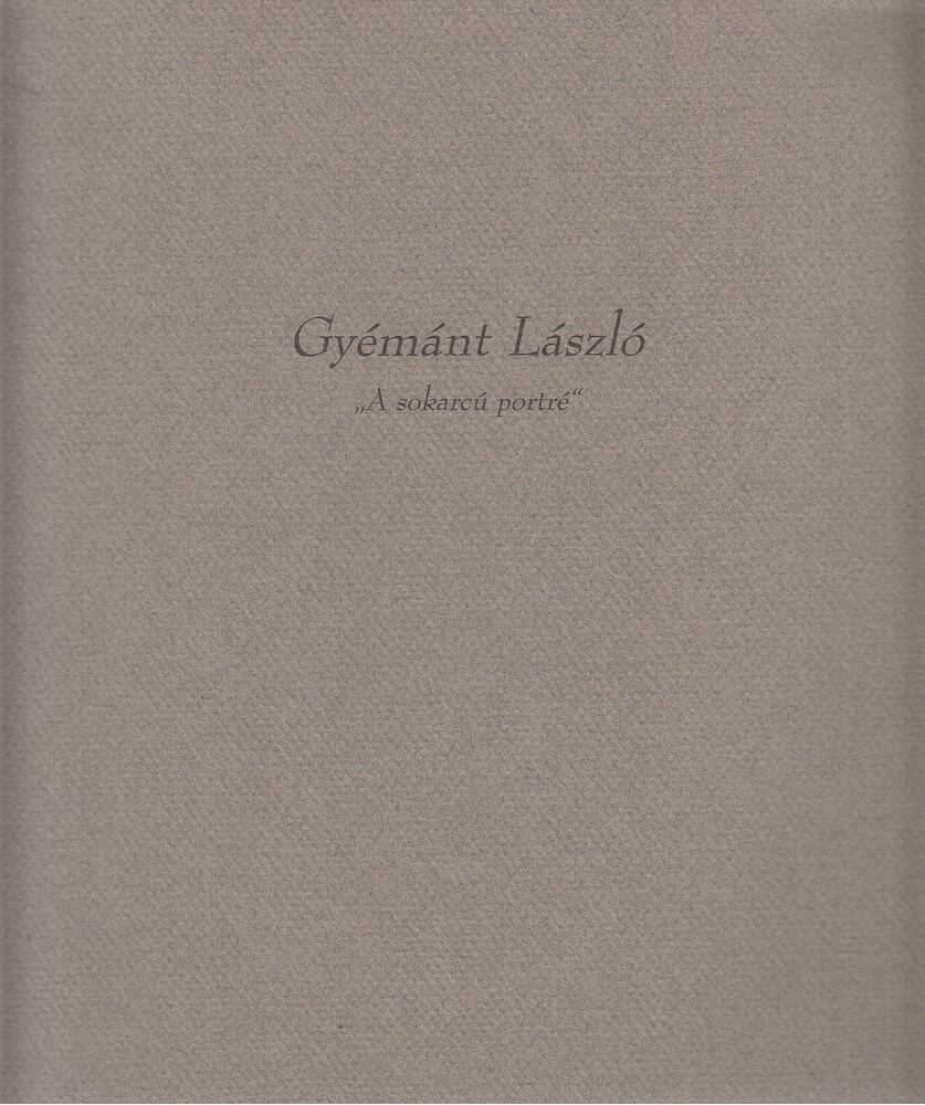 GYÉMÁNT LÁSZLÓ - "A sokarcú portré" (aláírt) [antikvár]