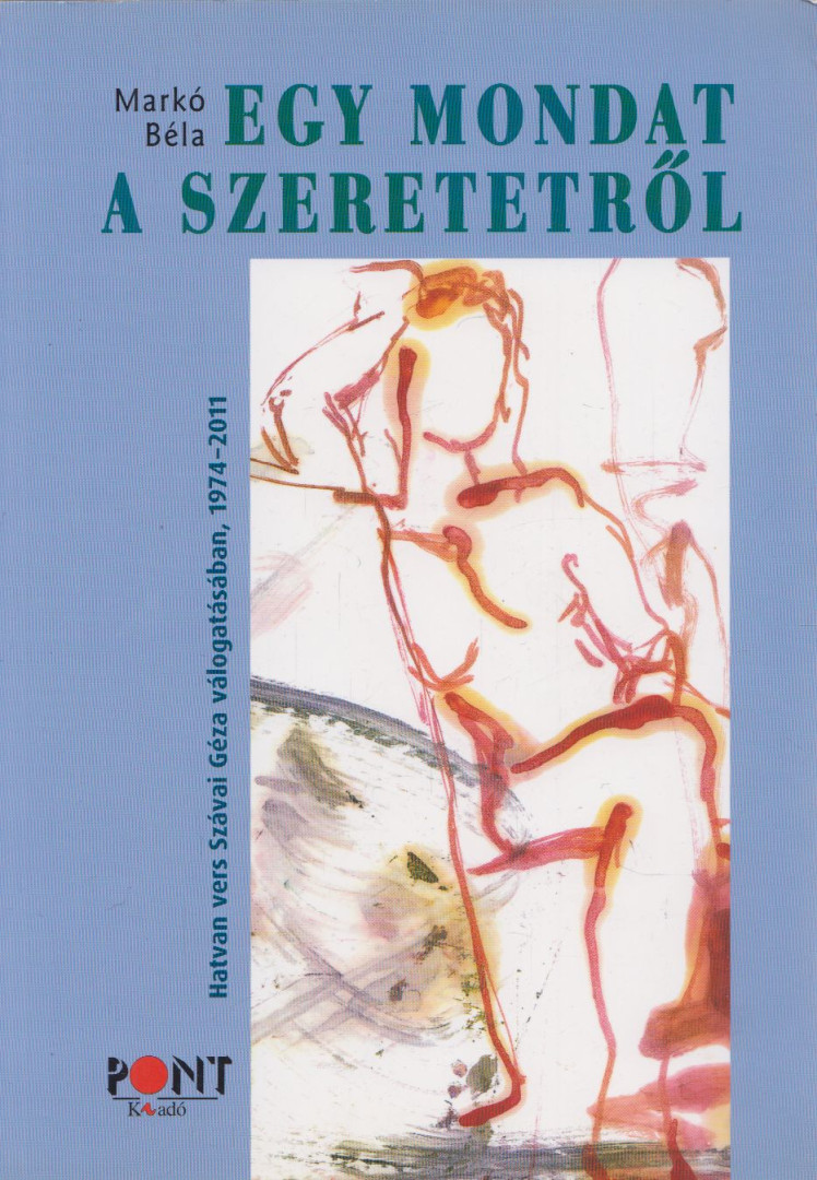 MARKÓ BÉLA - Egy mondat a szeretetről [antikvár]