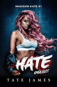 Tate James - Madison Kate 1. - Hate - Gyűlölet [eKönyv: epub, mobi]