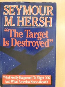 Seymour M. Hersh - "The Target is Destroyed" [antikvár]
