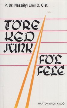 NASZÁLYI EMIL - Törekedjünk fölfelé! [antikvár]