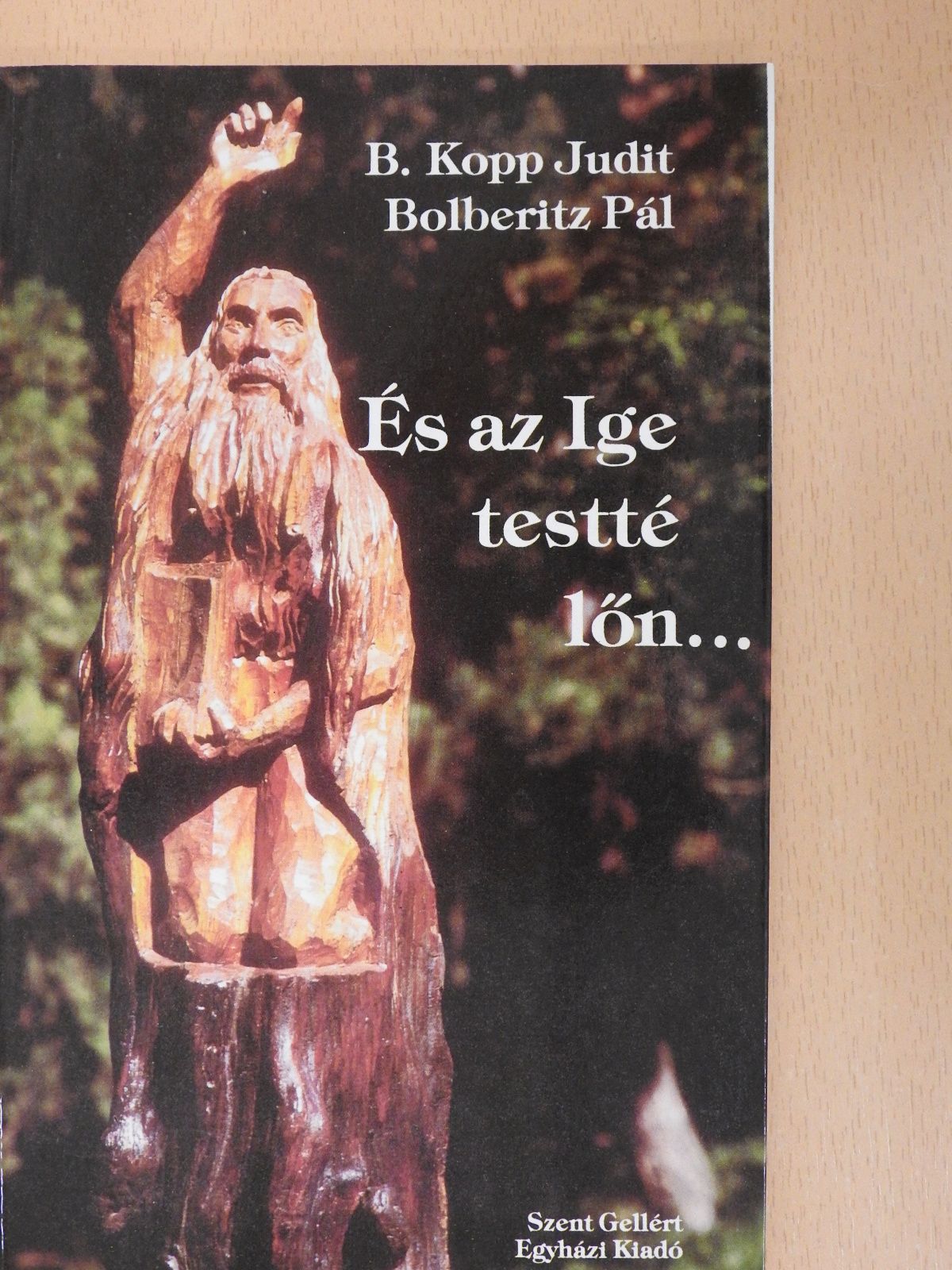 B. Kopp Judit - És az Ige testté lőn... (dedikált példány) [antikvár]