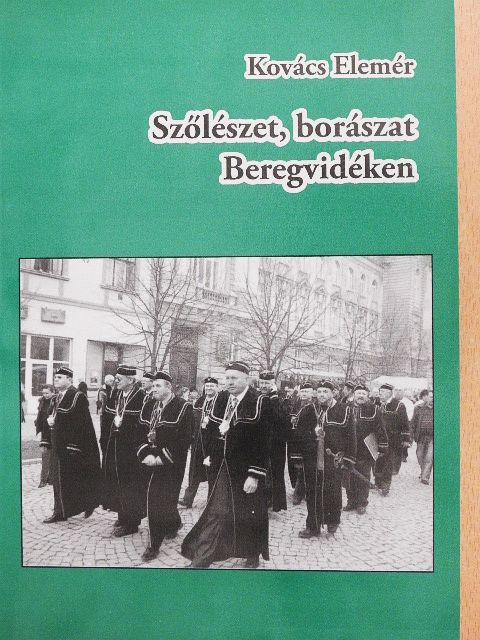 Kovács Elemér - Szőlészet, borászat Beregvidéken [antikvár]