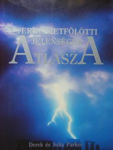 Derek Parker - Természetfölötti jelenségek atlasza [antikvár]