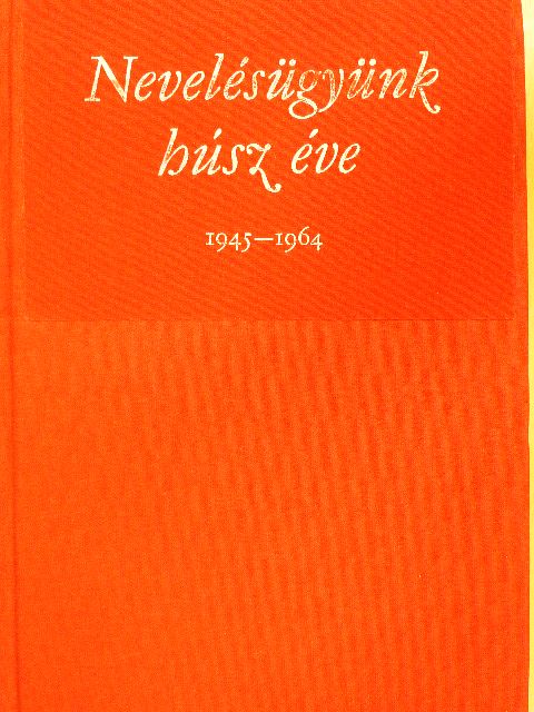 Bakonyi Pál - Nevelésügyünk húsz éve 1945-1964 [antikvár]