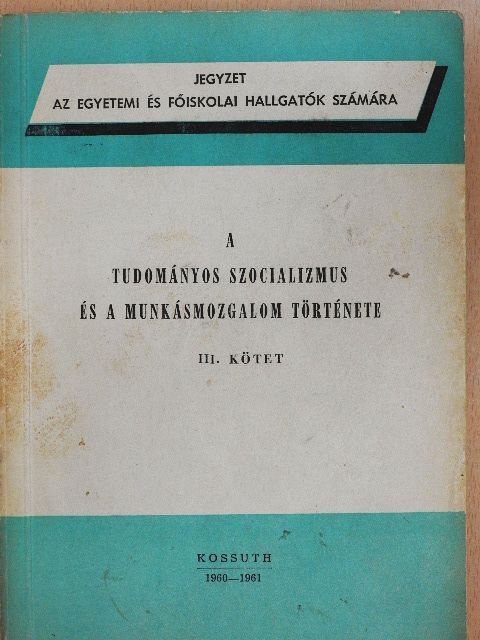 Laczkó Miklós - A tudományos szocializmus és a munkásmozgalom története III. (töredék) [antikvár]