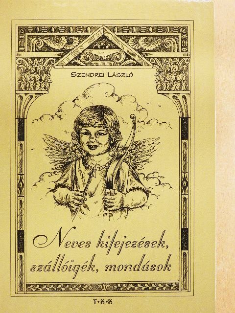 Szendrei László - Neves kifejezések, szállóigék, mondások [antikvár]