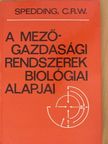 C. R. W. Spedding - A mezőgazdasági rendszerek biológiai alapjai [antikvár]