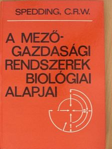 C. R. W. Spedding - A mezőgazdasági rendszerek biológiai alapjai [antikvár]