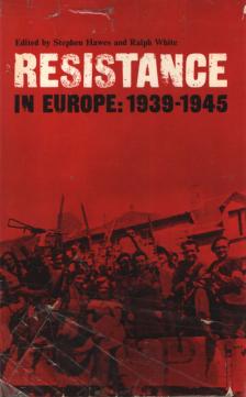 Stephen Hawes, Ralph White - Resistance in Europe 1939-1945 [antikvár]