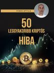 Pinke Attila - 50 leggyakoribb kriptós HIBA