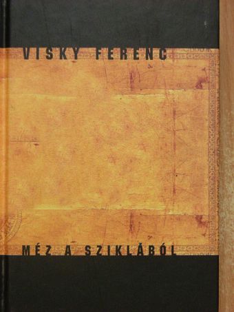 Visky Ferenc - Méz a sziklából [antikvár]