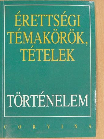 Berzy Piroska - Érettségi témakörök, tételek - Történelem [antikvár]