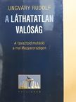 Ungváry Rudolf - A láthatatlan valóság [antikvár]