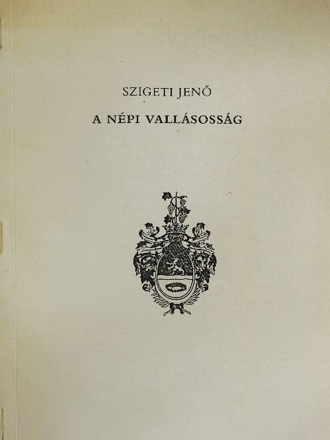 Szigeti Jenő - A népi vallásosság [antikvár]