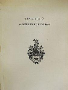 Szigeti Jenő - A népi vallásosság [antikvár]