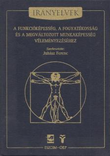 JUHÁSZ FERENC - Irányelvek a funkcióképesség, a fogyatékosság és a megváltozott munkaképesség véleményezéséhez [antikvár]