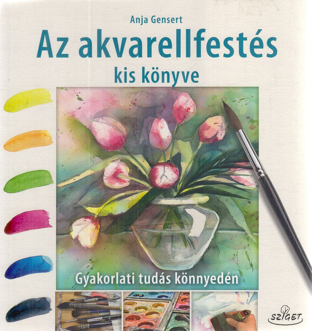 Anja Gensert - Az akvarellfestés kis könyve [antikvár]