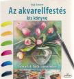 Anja Gensert - Az akvarellfestés kis könyve [antikvár]