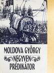 Moldova György - Negyven prédikátor [antikvár]