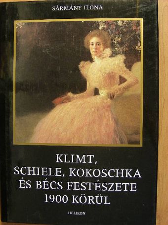 Sármány Ilona - Klimt, Schiele, Kokoschka és Bécs festészete 1900 körül [antikvár]