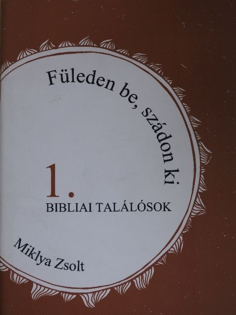 Miklya Zsolt - Füleden be, szádon ki 1. [antikvár]